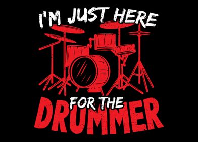 Im Just Here For The Drum