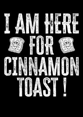 Im Here For Cinnamon Toast