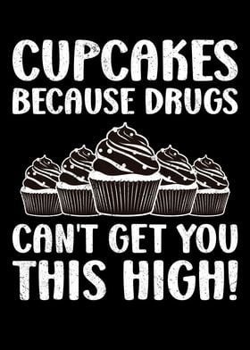 Cupcakes Because Drugs