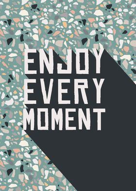 Enjoy Every Moment' Poster by BluePinkPanther | Displate