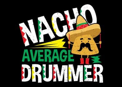 Nacho Average Drummer