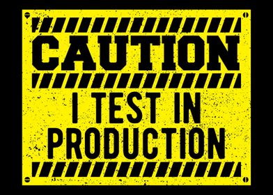 Caution I Test In Producti