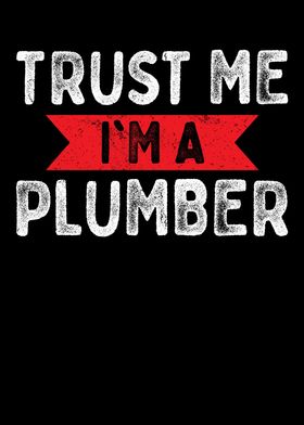 Trust Me Im A Plumber