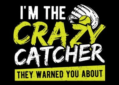 Im The Crazy Catcher They