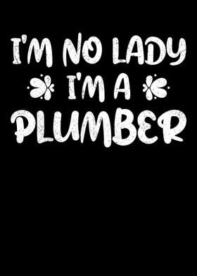 Im No Lady Im A Plumber