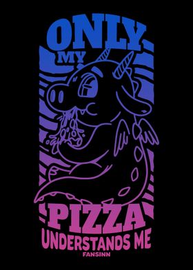 Only My Pizza Understands 