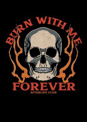 Burn with me forever