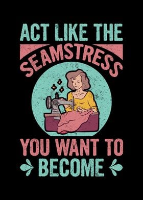 Act Like The Seamstress