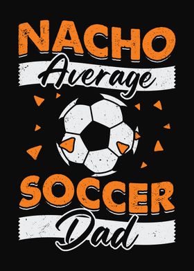 Nacho Average Soccer Dad