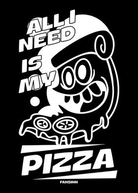 All I Need Is My Pizza