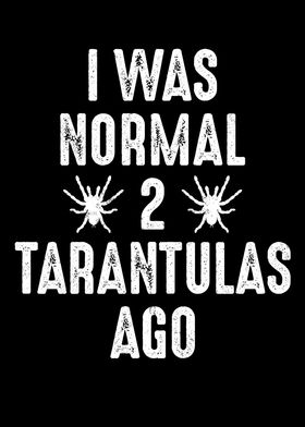 I Was Normal 2 Tarantulas