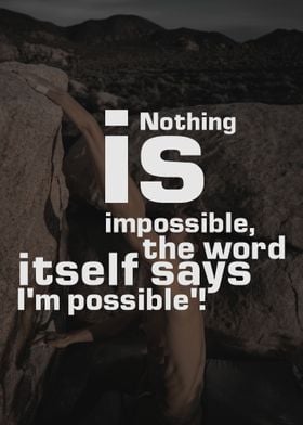 Nothing is impossible 