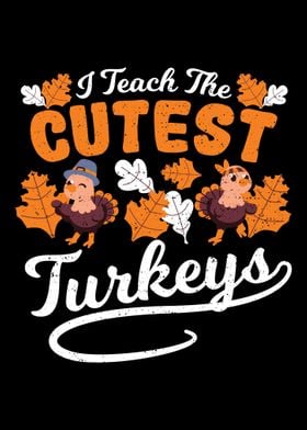 I Teach The Cutest Turkeys