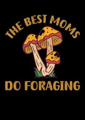 The Best Moms Do Foraging