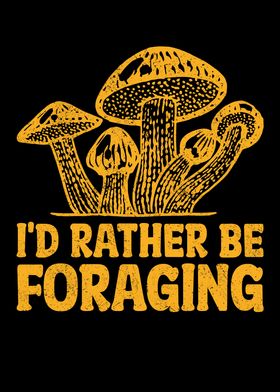 Id Rather Be Foraging