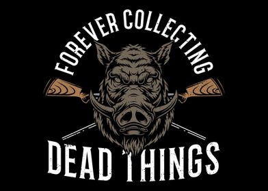 Forever Collecting Dead Th