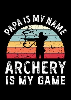 Papa is my Name Archery is