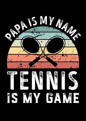 Papa is my Name Tennis is