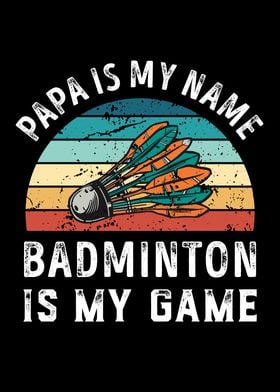 Papa is my Name Badminton