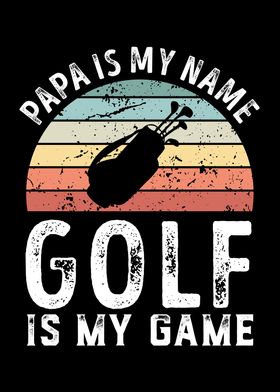 Papa is my Name Golf is my