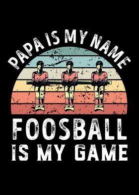 Papa is my Name Foosball