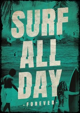 Surf All Day Forever