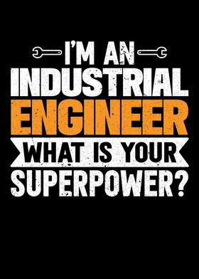 Im An Industrial Engineer