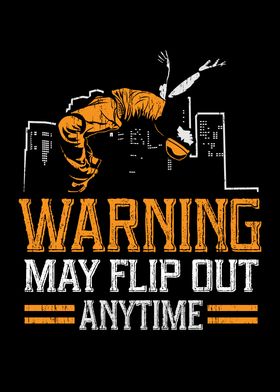May Flip Out Anytime