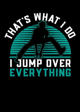 I Jump Over Everything