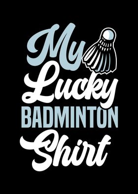 My Lucky Badminton Shirt