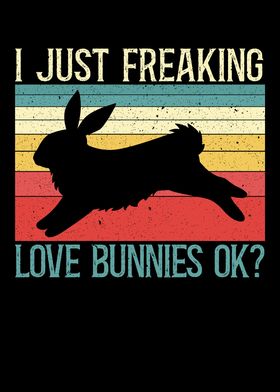 I Freaking Love Bunnies