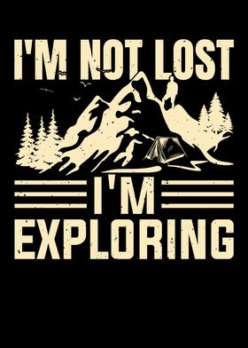 Im Not Lost Im Exploring