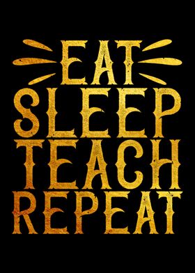 Eat Sleep Teach Repeat