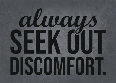 Always Seek Out Discomfort