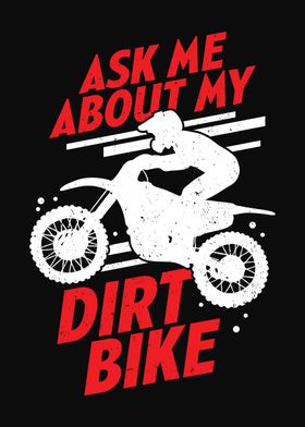 Ask Me About My Dirt Bike