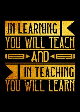 In learning you will teach