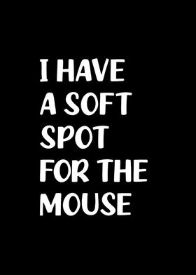 Soft spot for the mouse