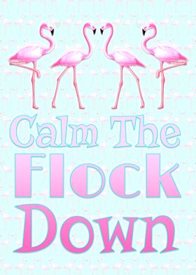 Calm The Flock Down