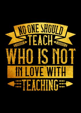 No one should teach who is