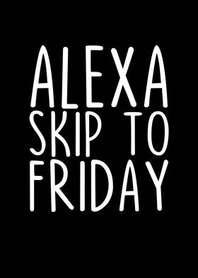 Alexa Skip To Friday