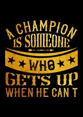 A champion is someone who 