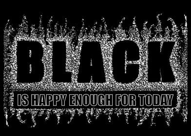 Black is happy enough 