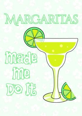 Margaritas Made Me Do It