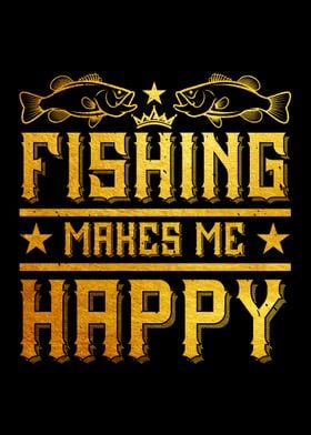 Fishing makes me happy