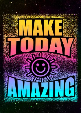 Make today amazing