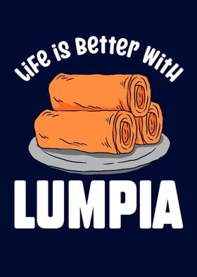 Life Is Better With Lumpia