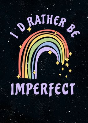 Rather be imperfect