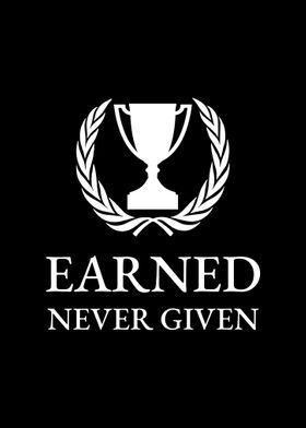 Earned Never Given