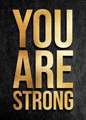 You are strong