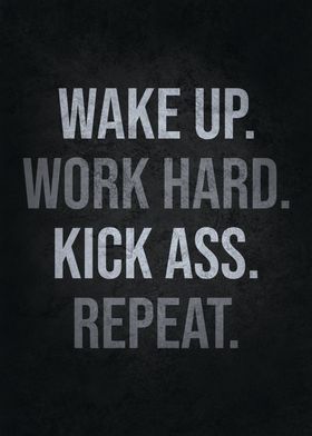 Wake Up Kick Ass Repeat